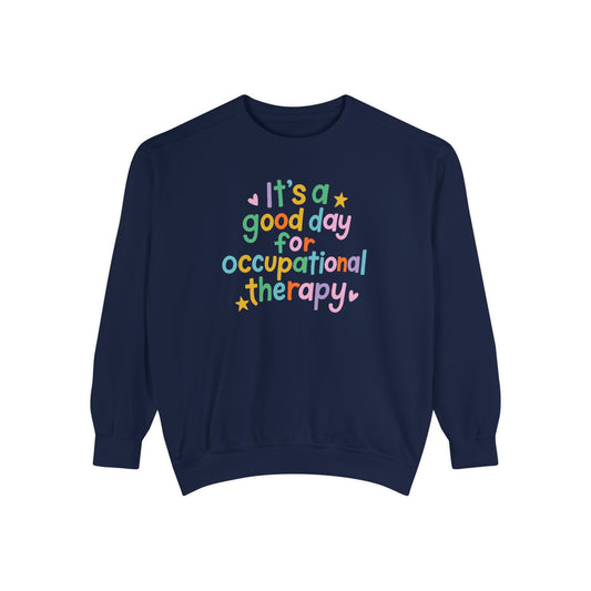 It's a Good Day For Occupational Therapy Comfort Colors Sweatshirt