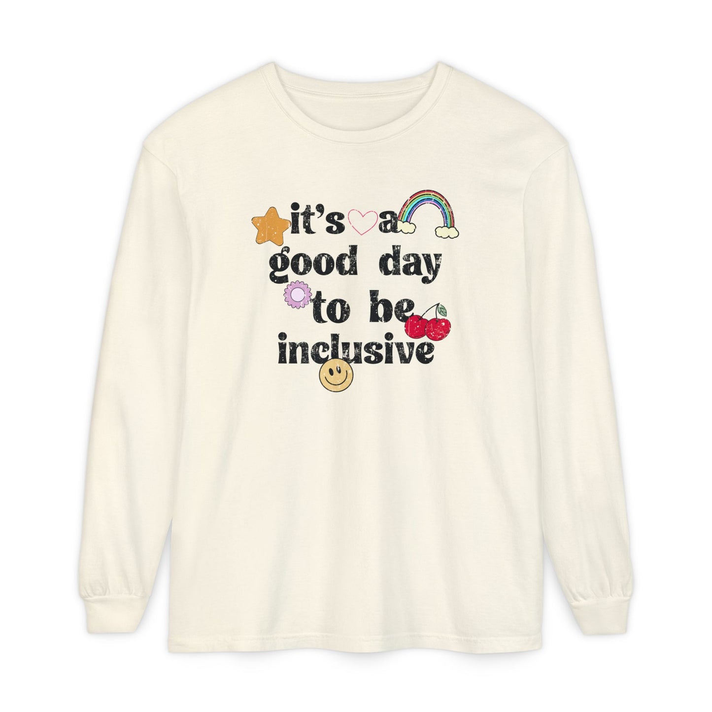 It’s a Good Day to Be Inclusive Distressed Long Sleeve Comfort Colors T-Shirt