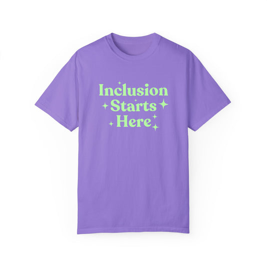 Inclusion Starts Here Comfort Colors T-Shirt