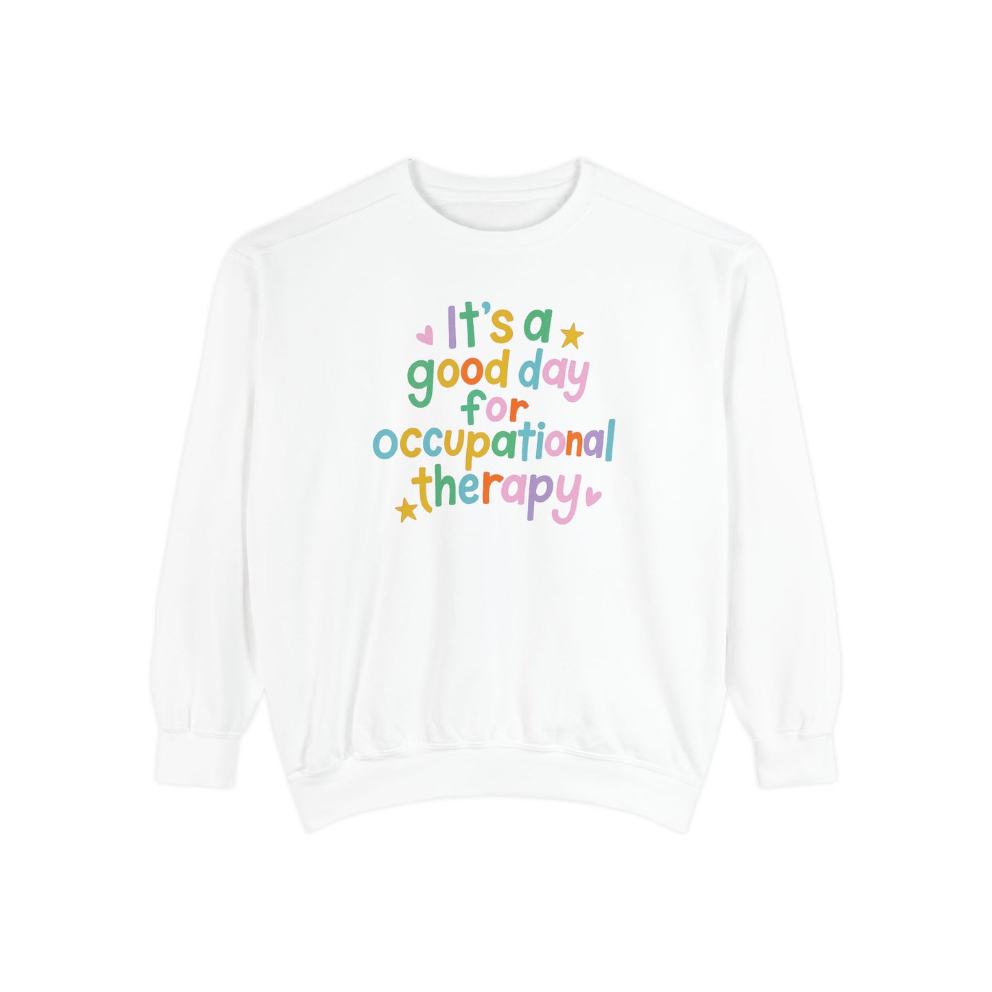 It's a Good Day For Occupational Therapy Comfort Colors Sweatshirt