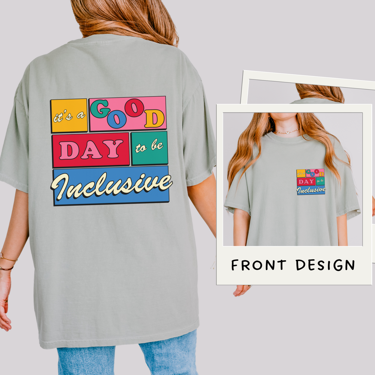 Good Day to Be Inclusive Comfort Colors T-Shirt | Front and Back Print