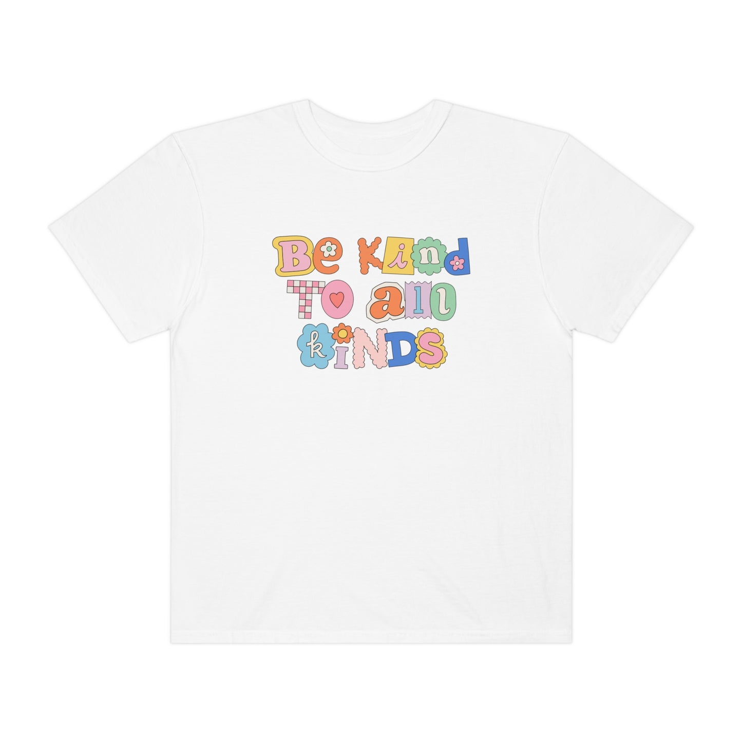 Be Kind to All Kinds Comfort Colors T-Shirt