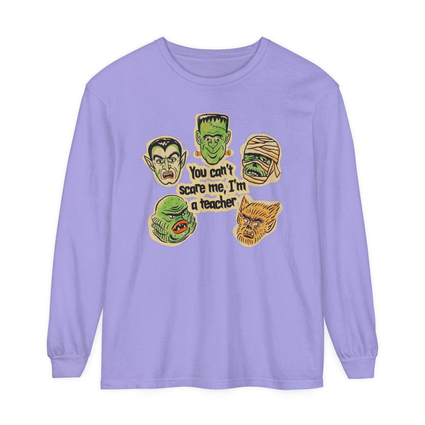 You Can't Scare Me I'm a Teacher Long Sleeve Comfort Colors T-Shirt