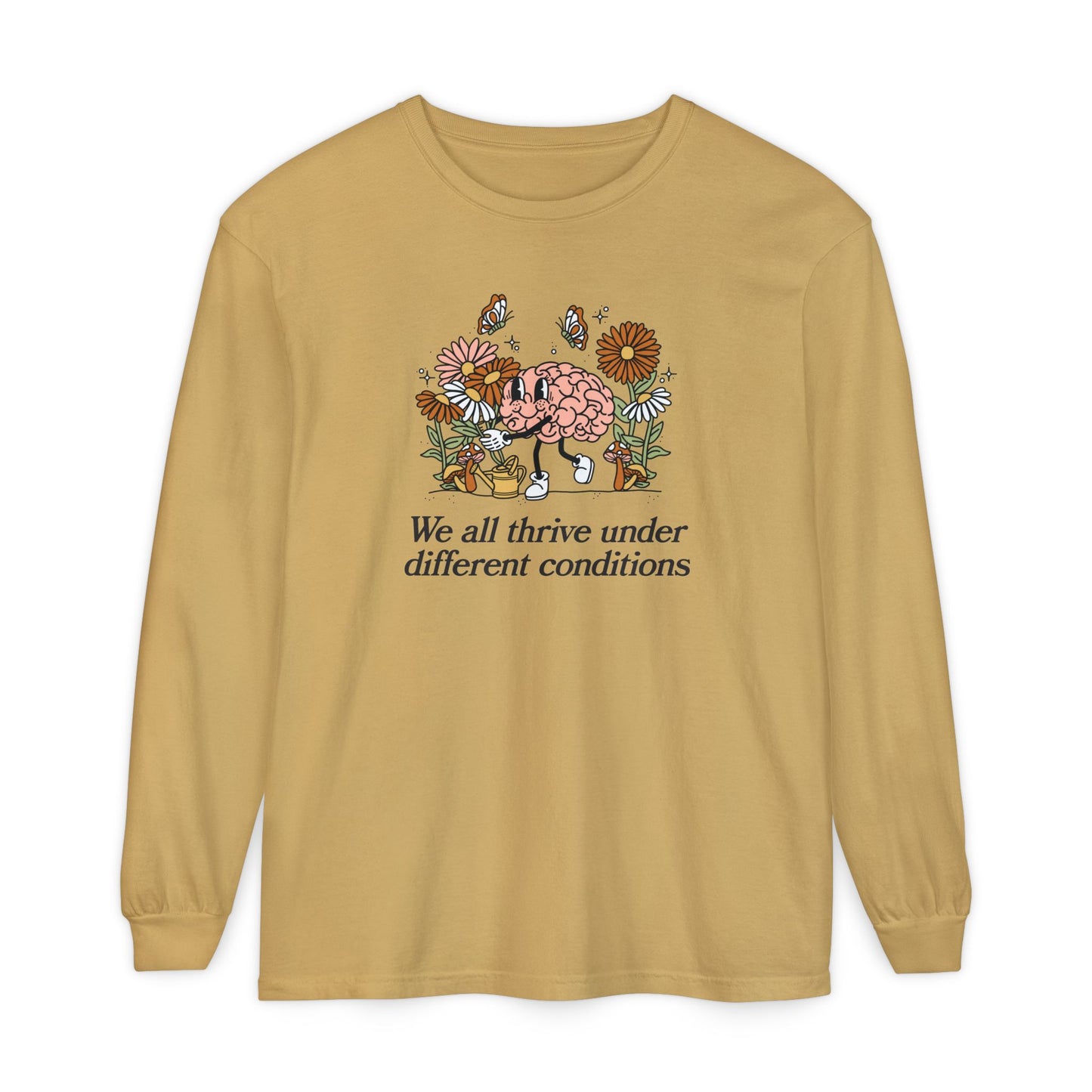 We All Thrive Under Different Conditions Long Sleeve Comfort Colors T-Shirt