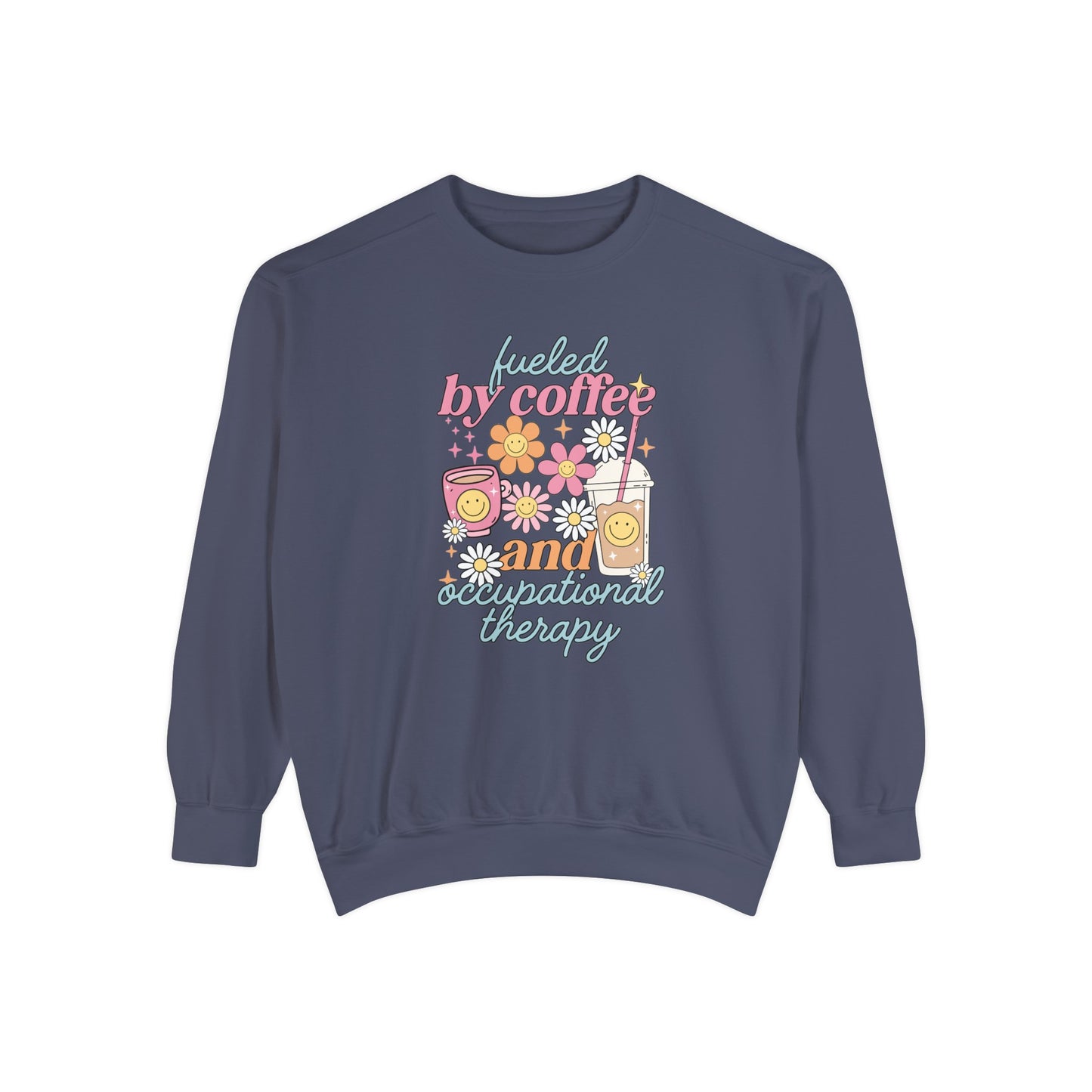 Fueled By Coffee and Occupational Therapy Comfort Colors Sweatshirt