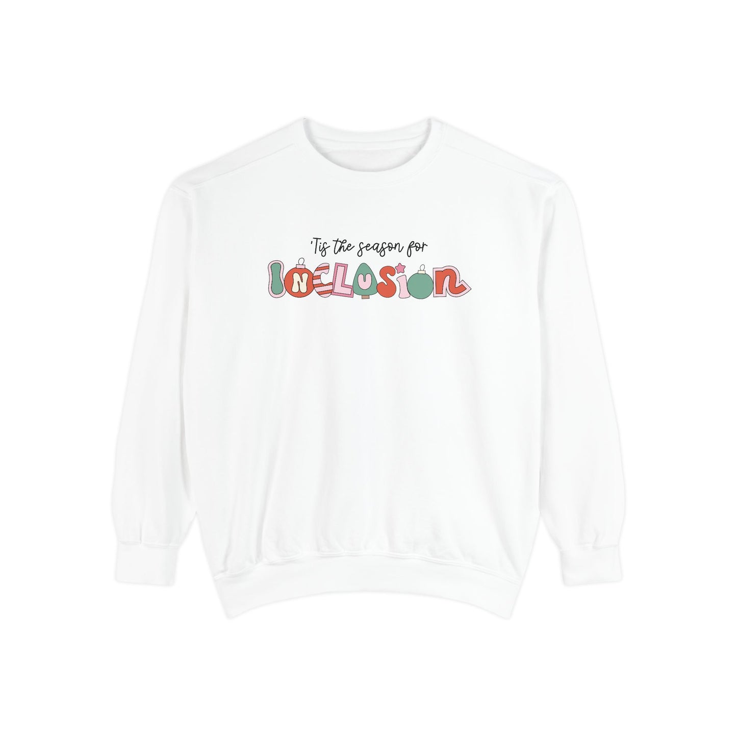 ‘Tis the Season for Inclusion Comfort Colors Sweatshirt