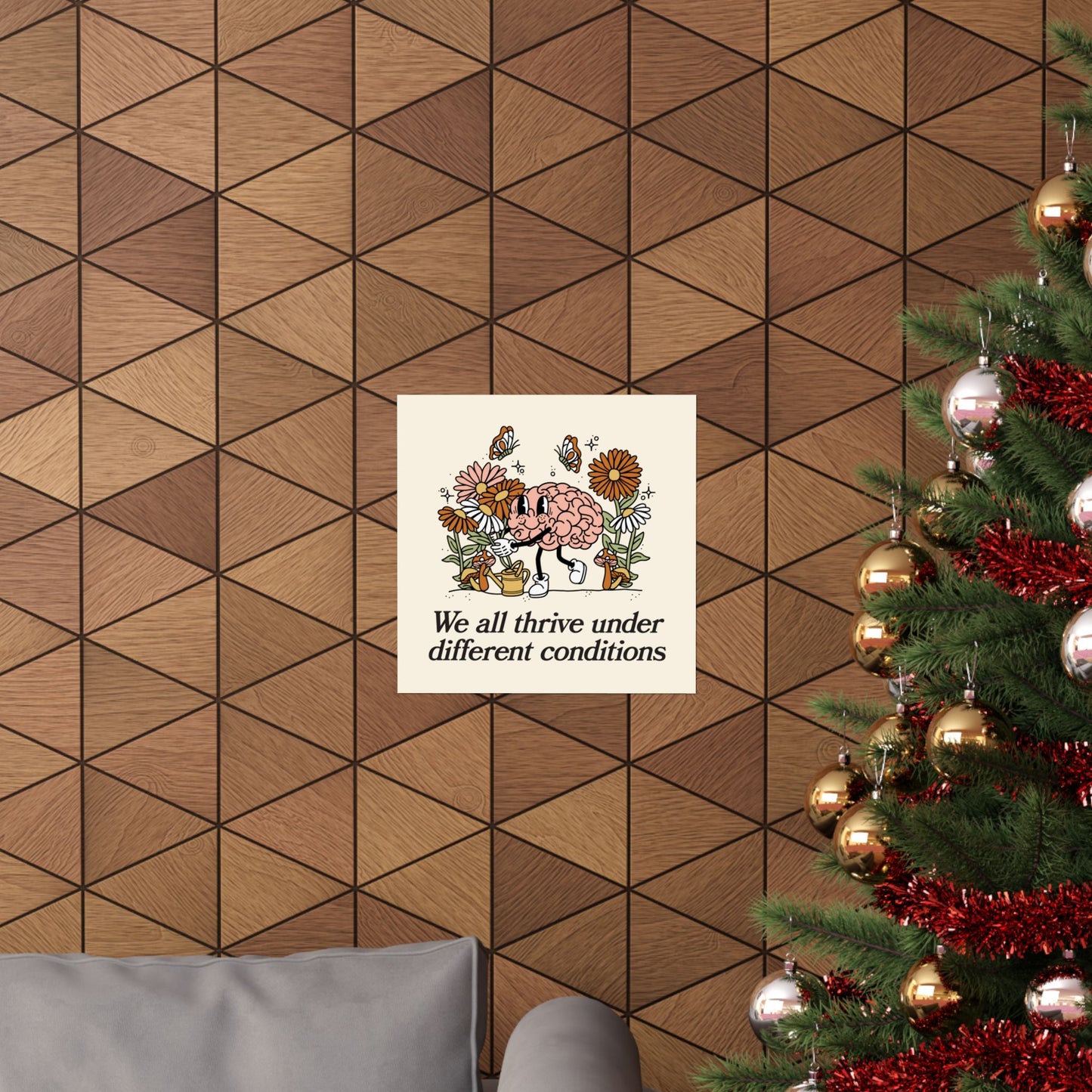 We All Thrive Under Different Conditions Poster