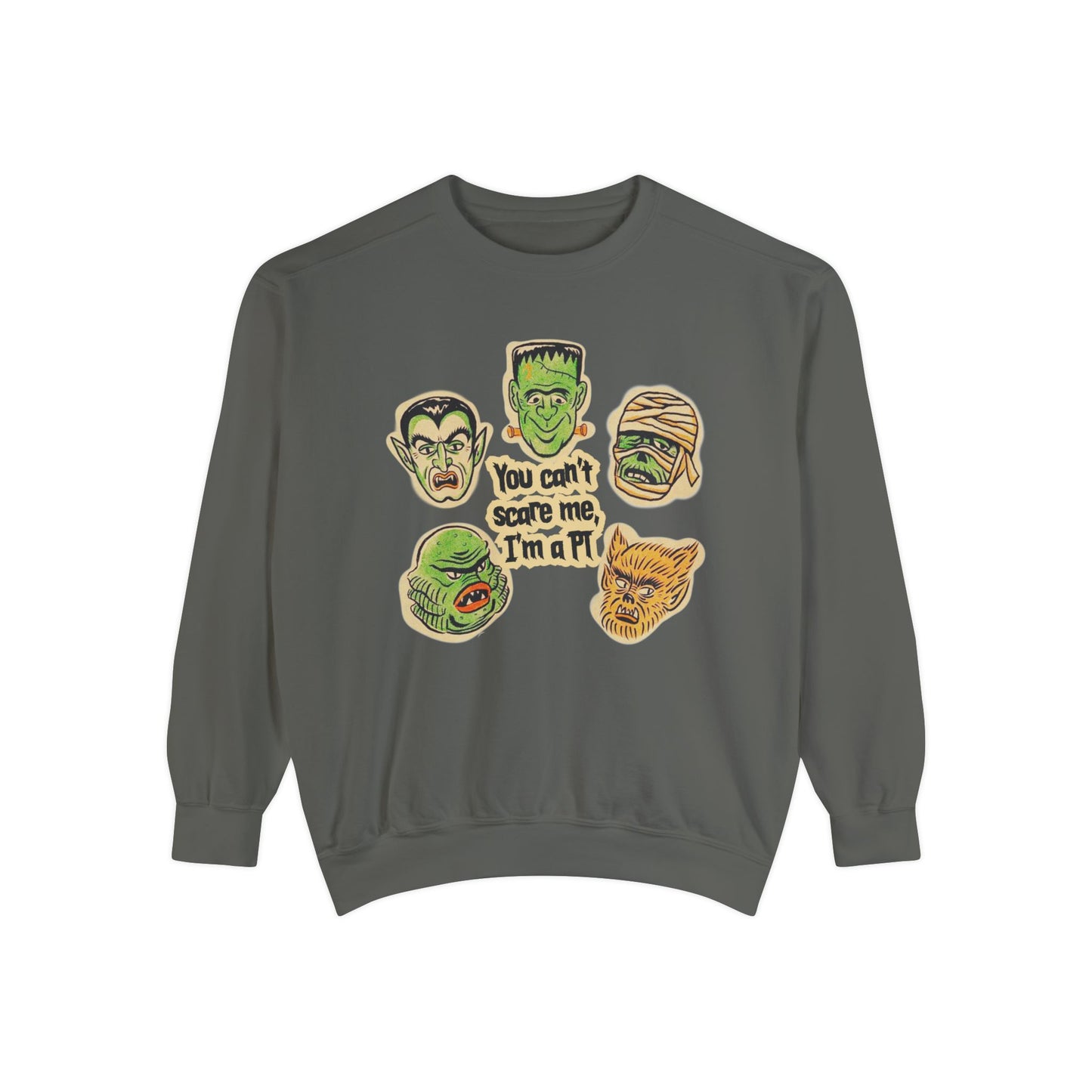You Can't Scare Me, I'm a PT Comfort Colors Sweatshirt