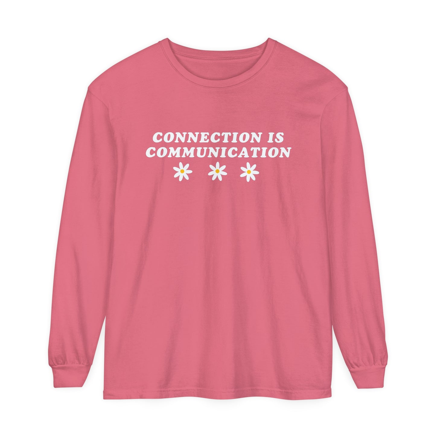 Connection Is Communication Long Sleeve Comfort Colors T-Shirt