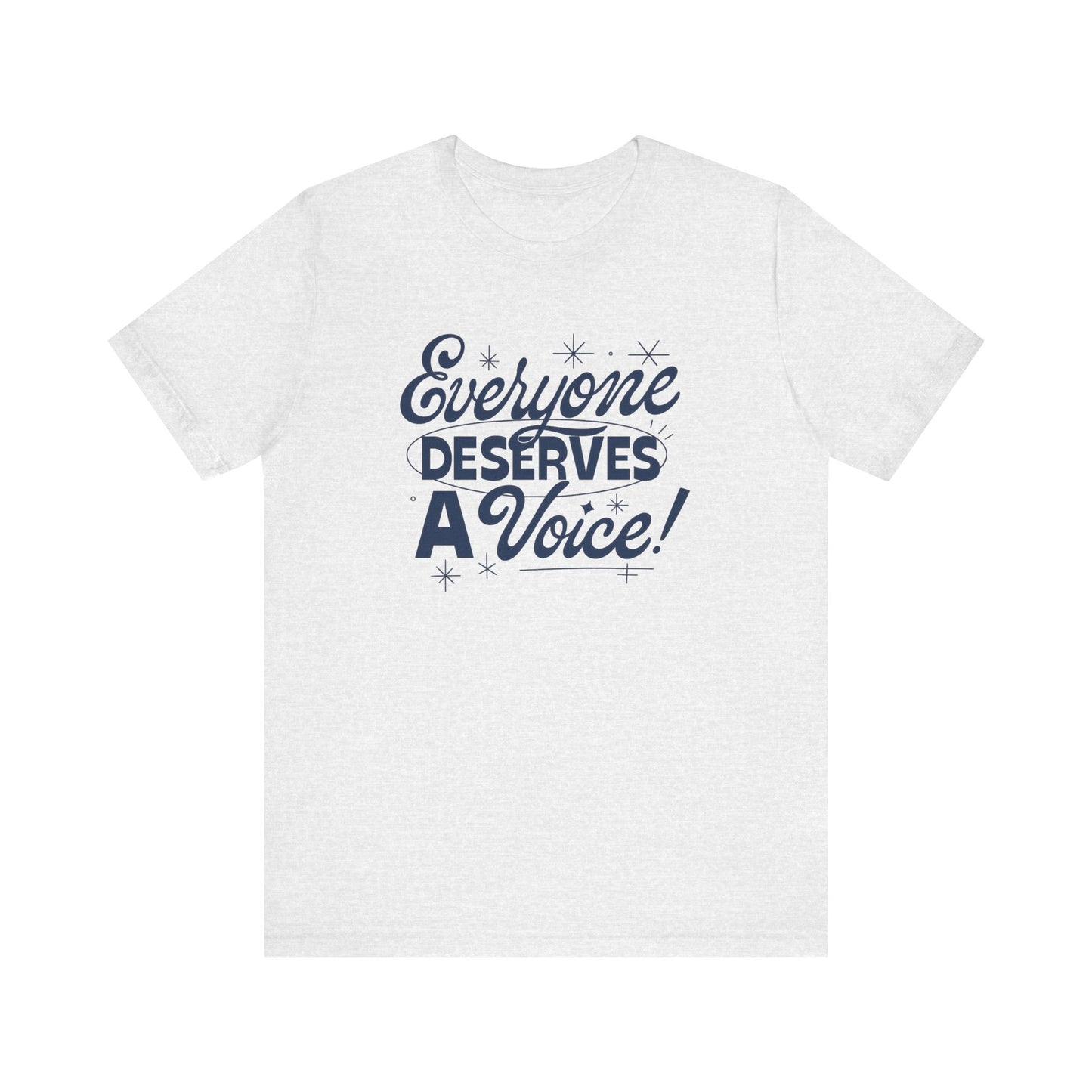Everyone Deserves a Voice Jersey T-Shirt