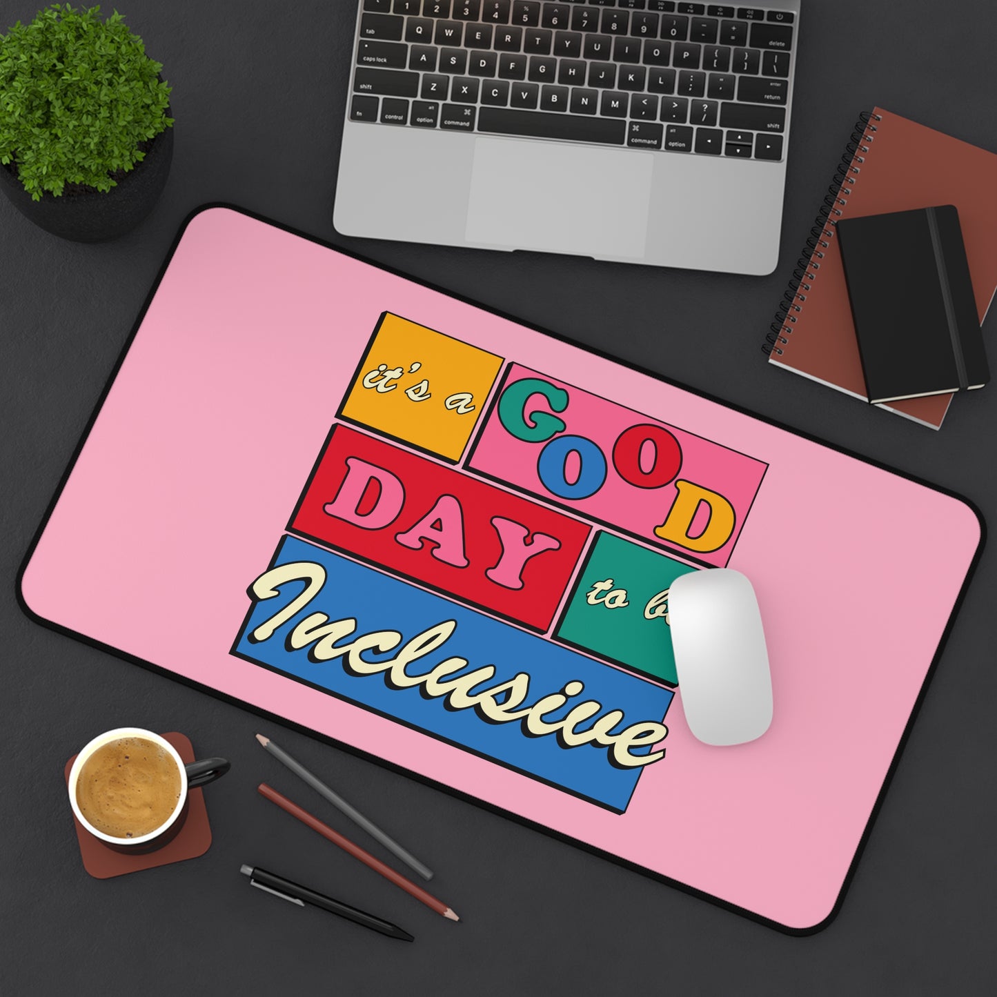 Good Day to Be Inclusive Desk Mat