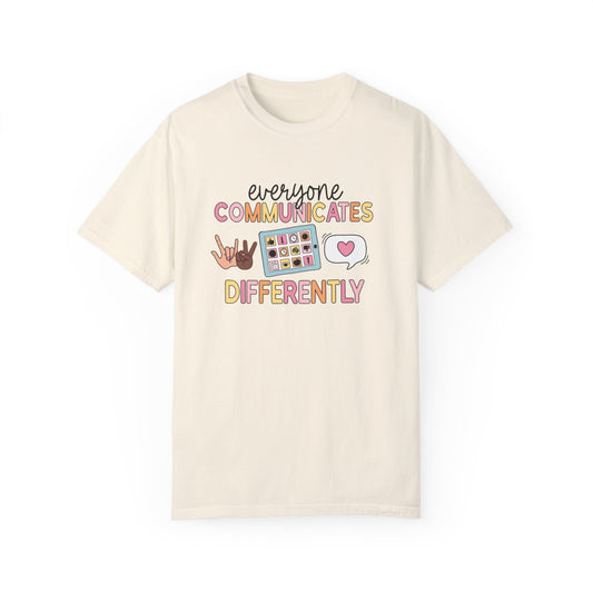 Everyone Communicates Differently Comfort Colors T-Shirt