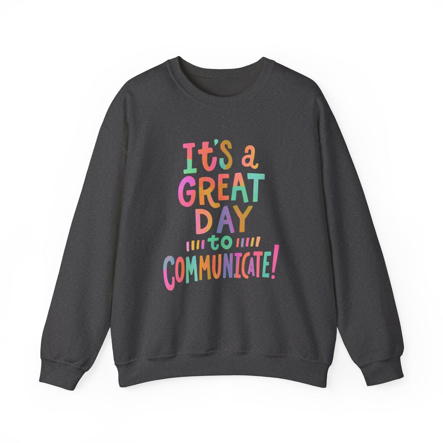 It’s a Great Day to Communicate Crewneck Sweatshirt