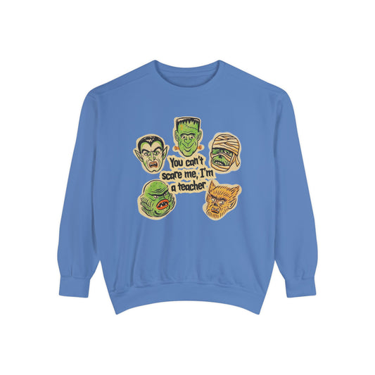 You Can't Scare Me, I'm a Teacher Comfort Colors Sweatshirt