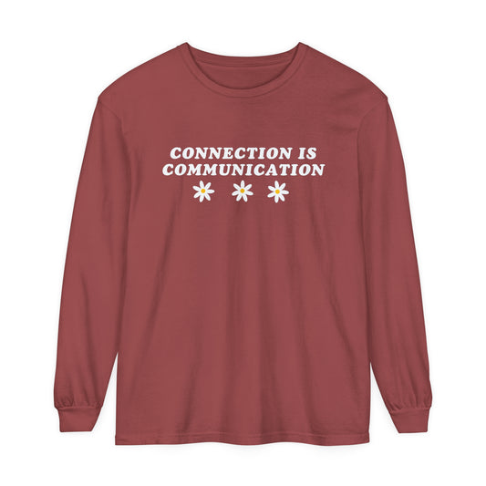 Connection Is Communication Long Sleeve Comfort Colors T-Shirt