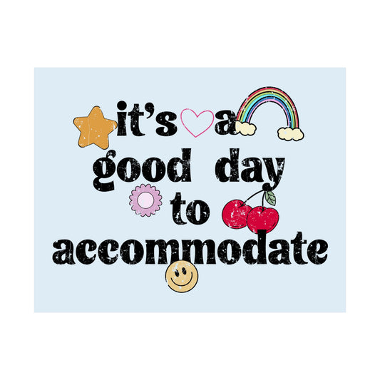 It's a Good Day to Accommodate Distressed Poster