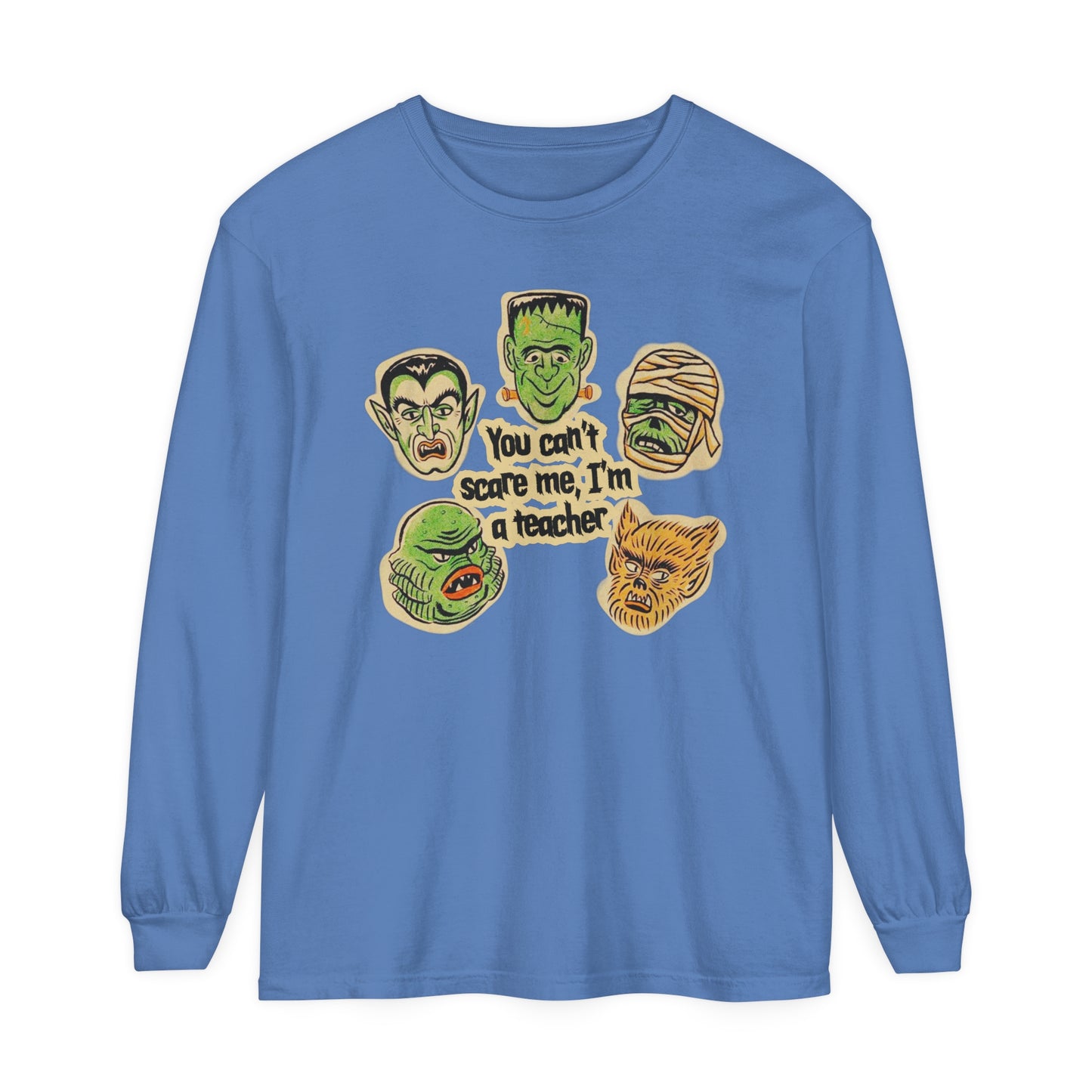 You Can't Scare Me I'm a Teacher Long Sleeve Comfort Colors T-Shirt