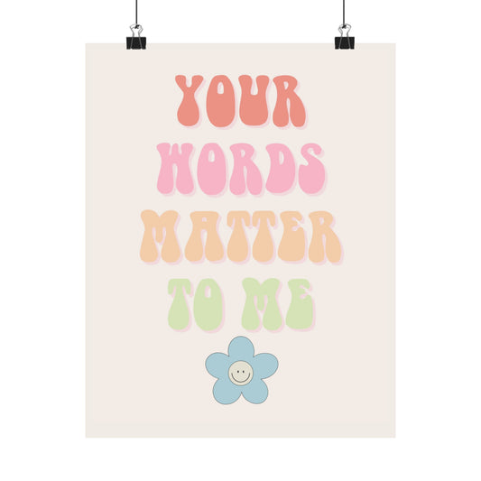 Your Words Matter to Me Poster