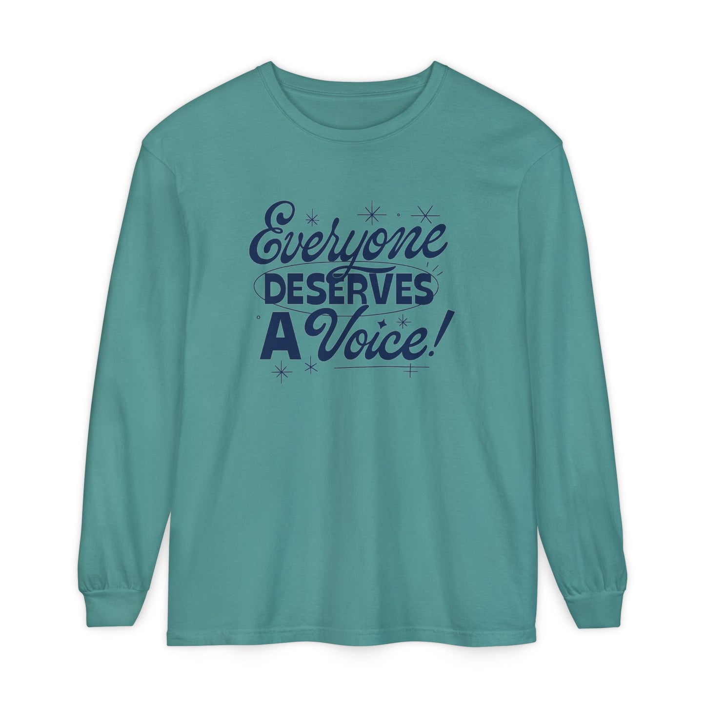 Everyone Deserves a Voice Long Sleeve Comfort Colors T-shirt