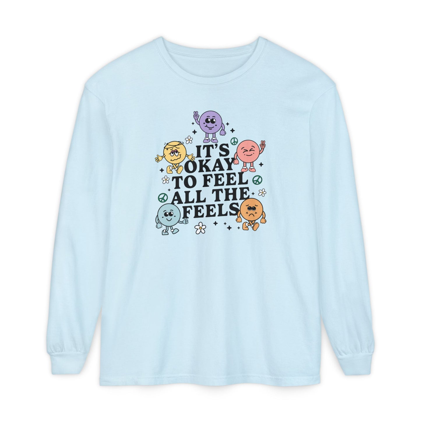 It's Okay to Feel All The Feels Long Sleeve Comfort Colors T-Shirt