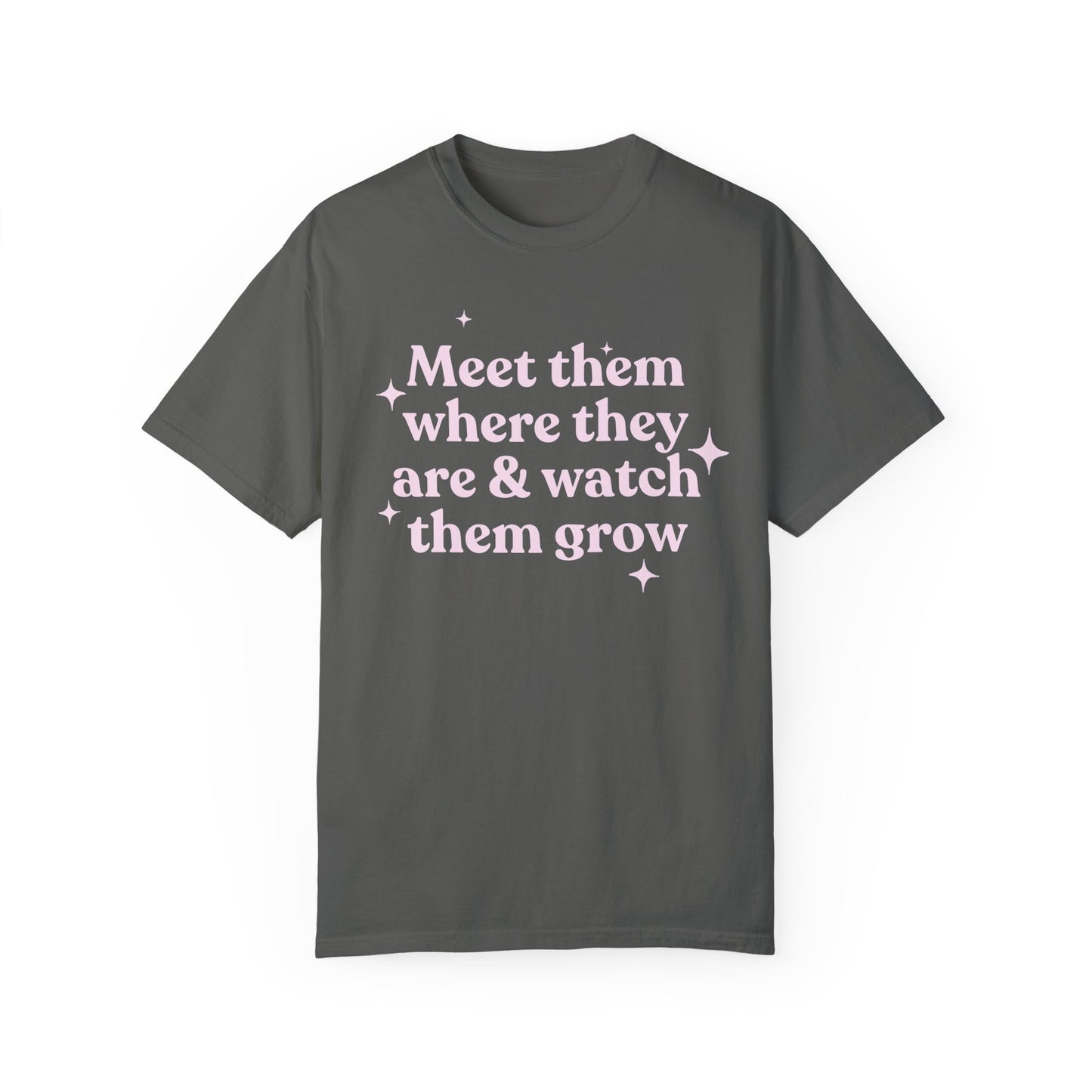 Meet Them Where They Are Comfort Colors T-Shirt