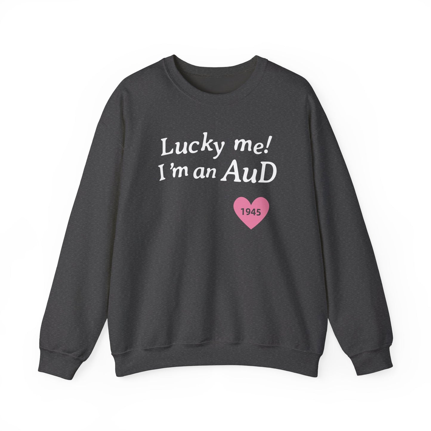 Lucky Me I'm an AuD Crewneck Sweatshirt