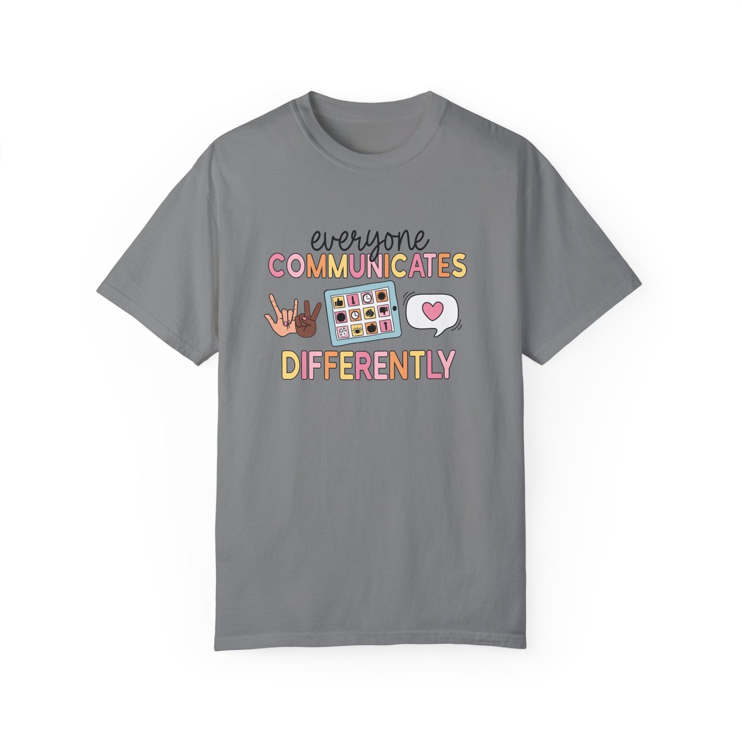 Everyone Communicates Differently Comfort Colors T-Shirt