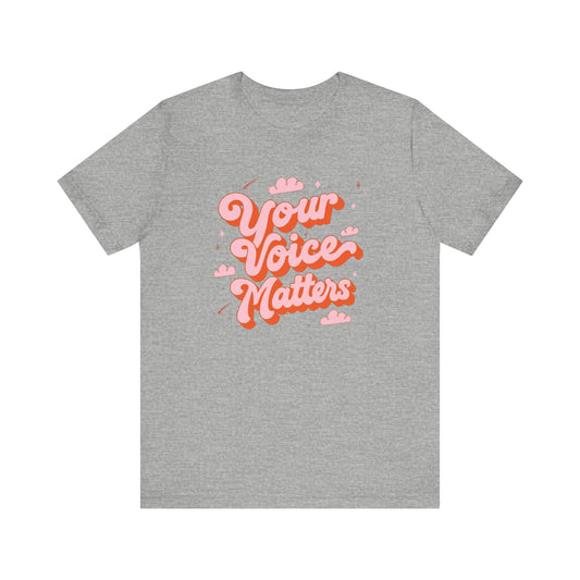 Your Voice Matters Jersey T-Shirt