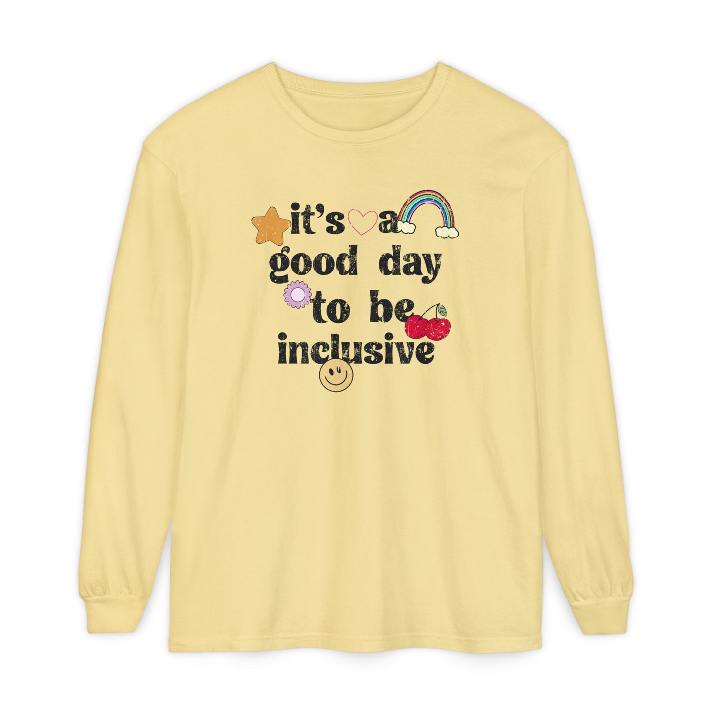 It’s a Good Day to Be Inclusive Distressed Long Sleeve Comfort Colors T-Shirt