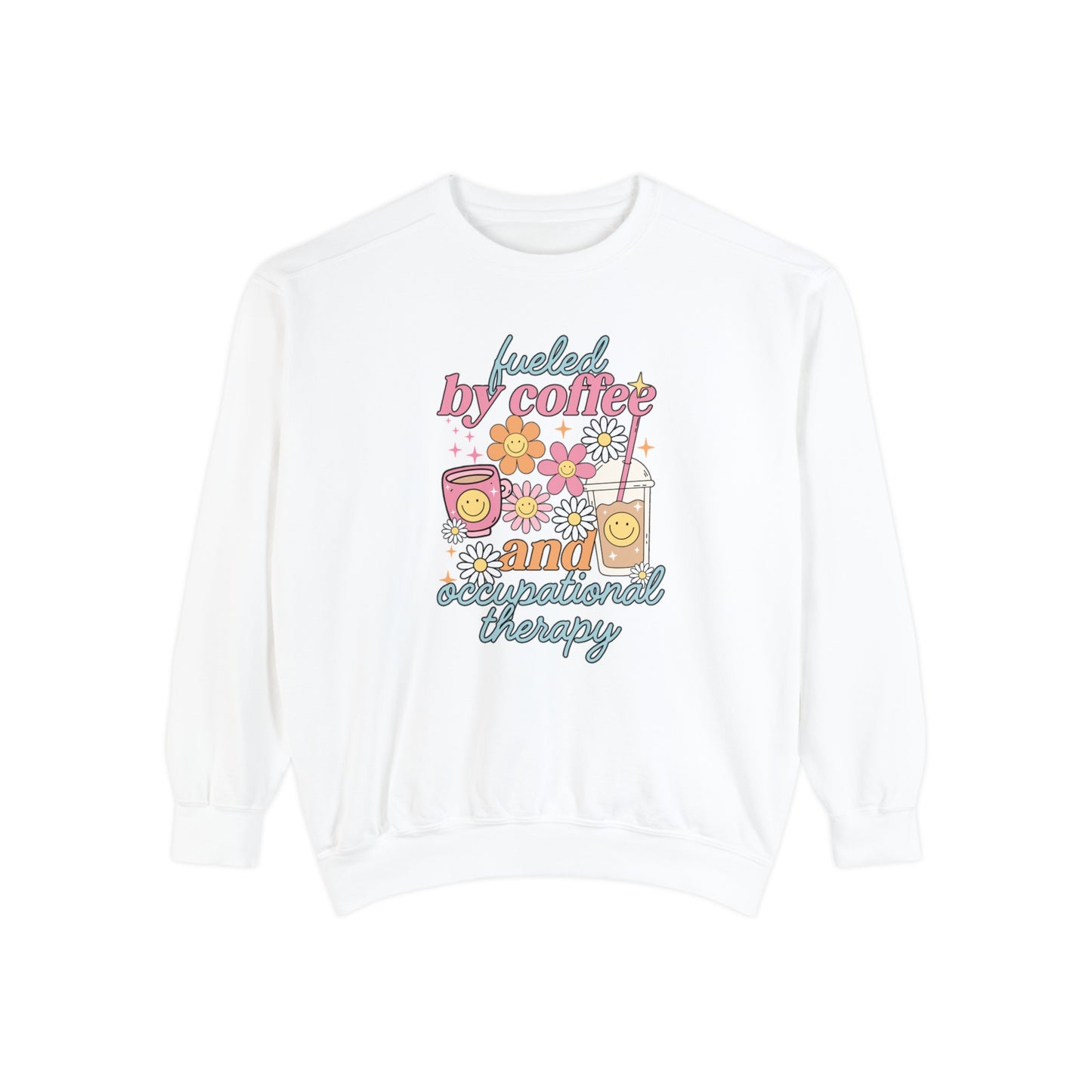 Fueled By Coffee and Occupational Therapy Comfort Colors Sweatshirt