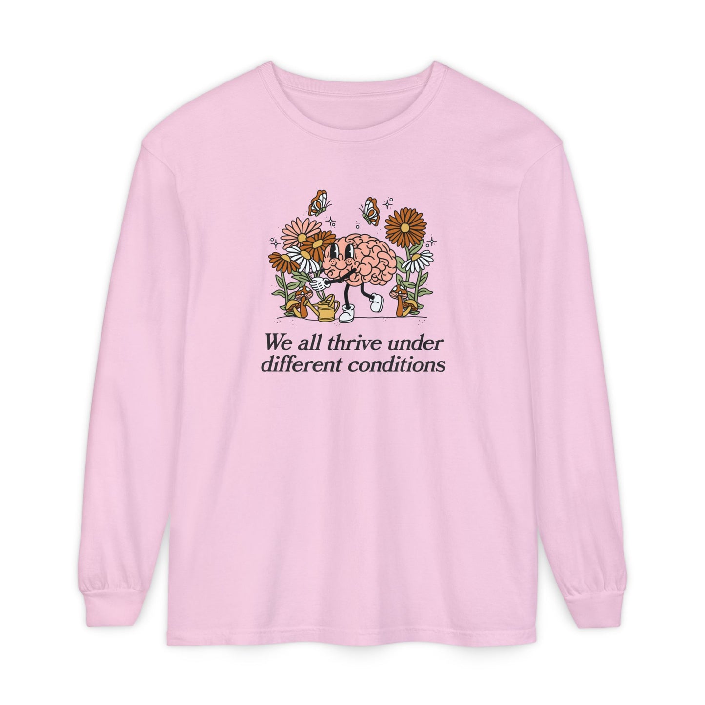 We All Thrive Under Different Conditions Long Sleeve Comfort Colors T-Shirt