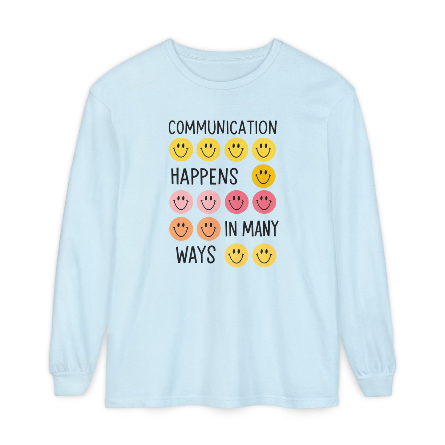 Communication Happens In Many Ways Long Sleeve Comfort Colors T-shirt
