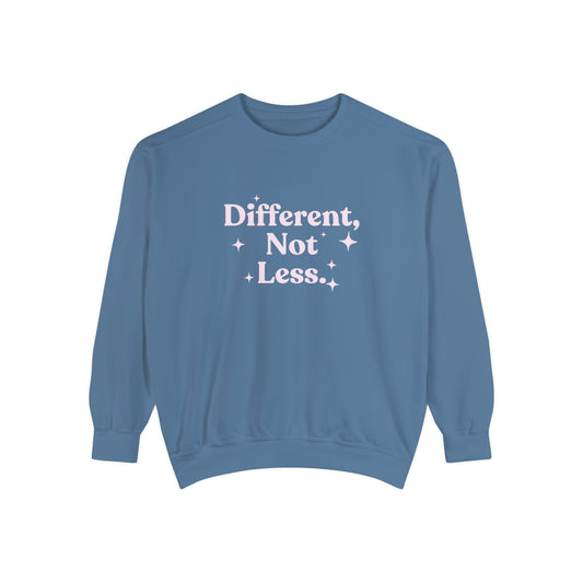 Different, Not Less Comfort Colors Sweatshirt