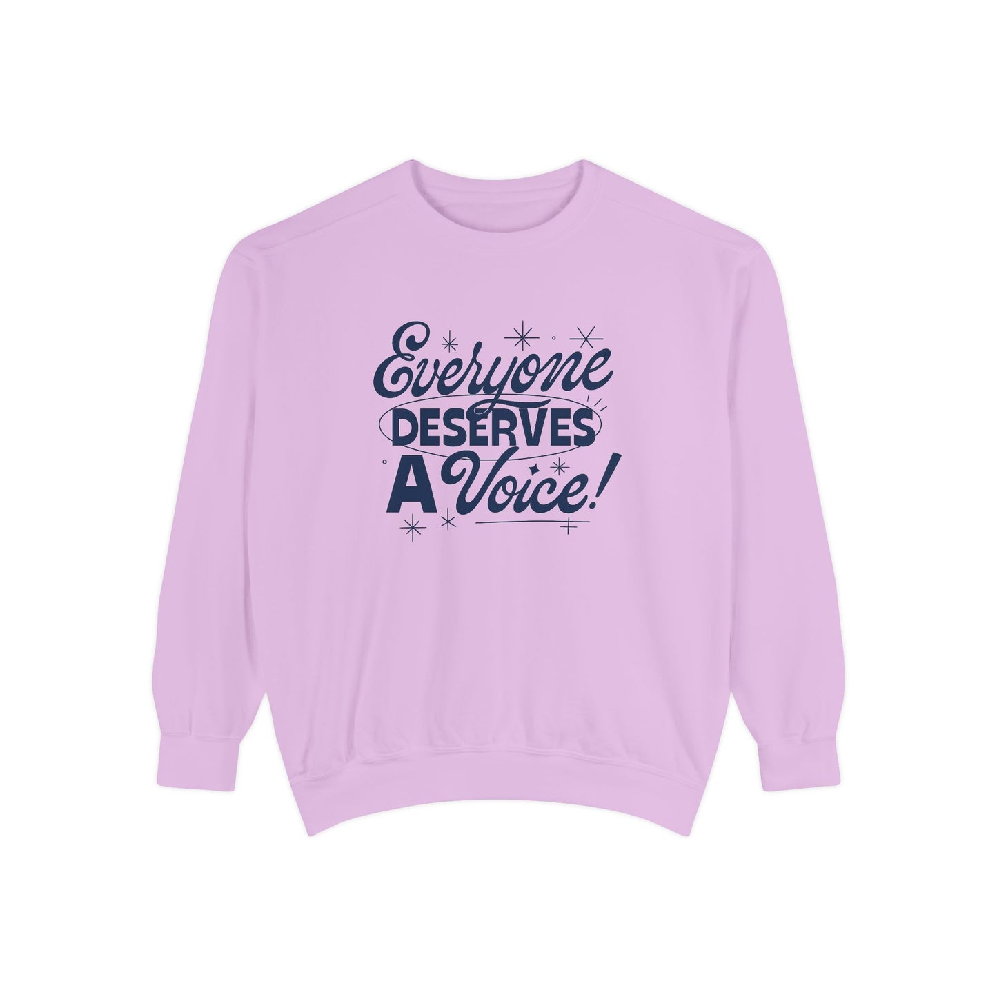 Everyone Deserves a Voice Comfort Colors Sweatshirt