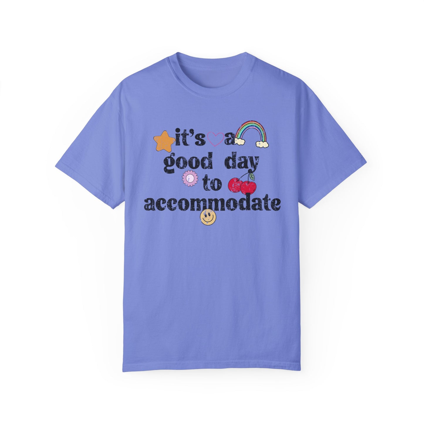 It's a Good Day to Accommodate Distressed Comfort Colors T-Shirt