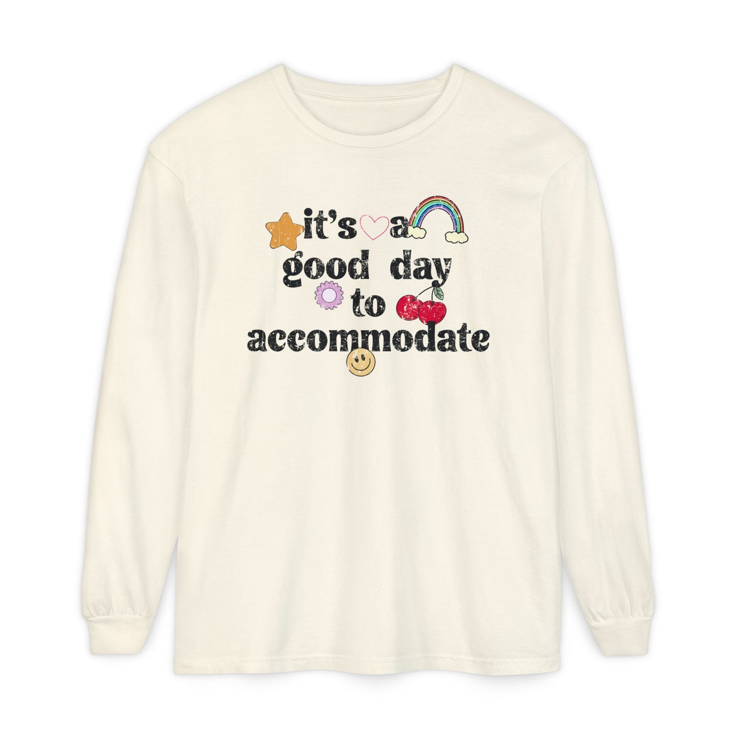 It's a Good Day to Accommodate Distressed Long Sleeve Comfort Colors T-Shirt