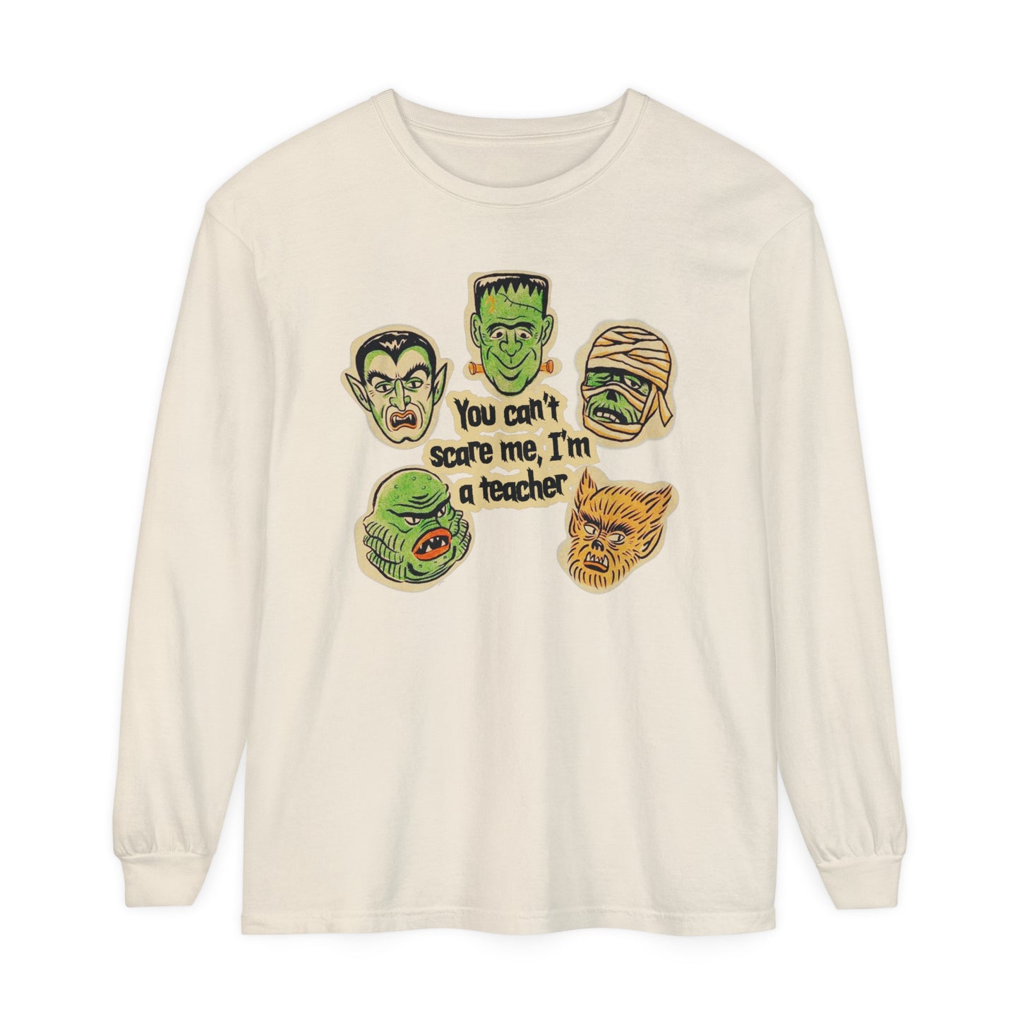 You Can't Scare Me I'm a Teacher Long Sleeve Comfort Colors T-Shirt