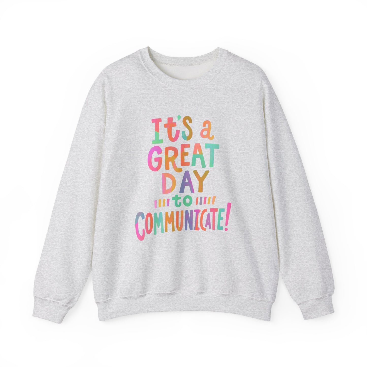It’s a Great Day to Communicate Crewneck Sweatshirt