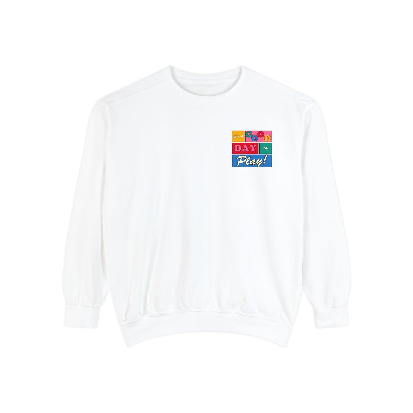 Good Day to Play Comfort Colors Sweatshirt | Front and Back Print