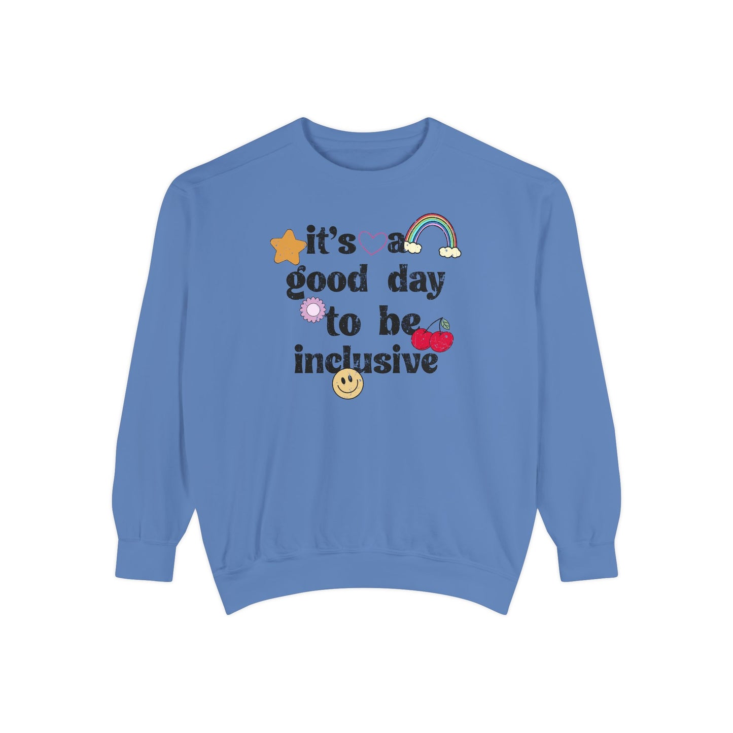 It’s a Good Day to Be Inclusive Distressed Comfort Colors Sweatshirt