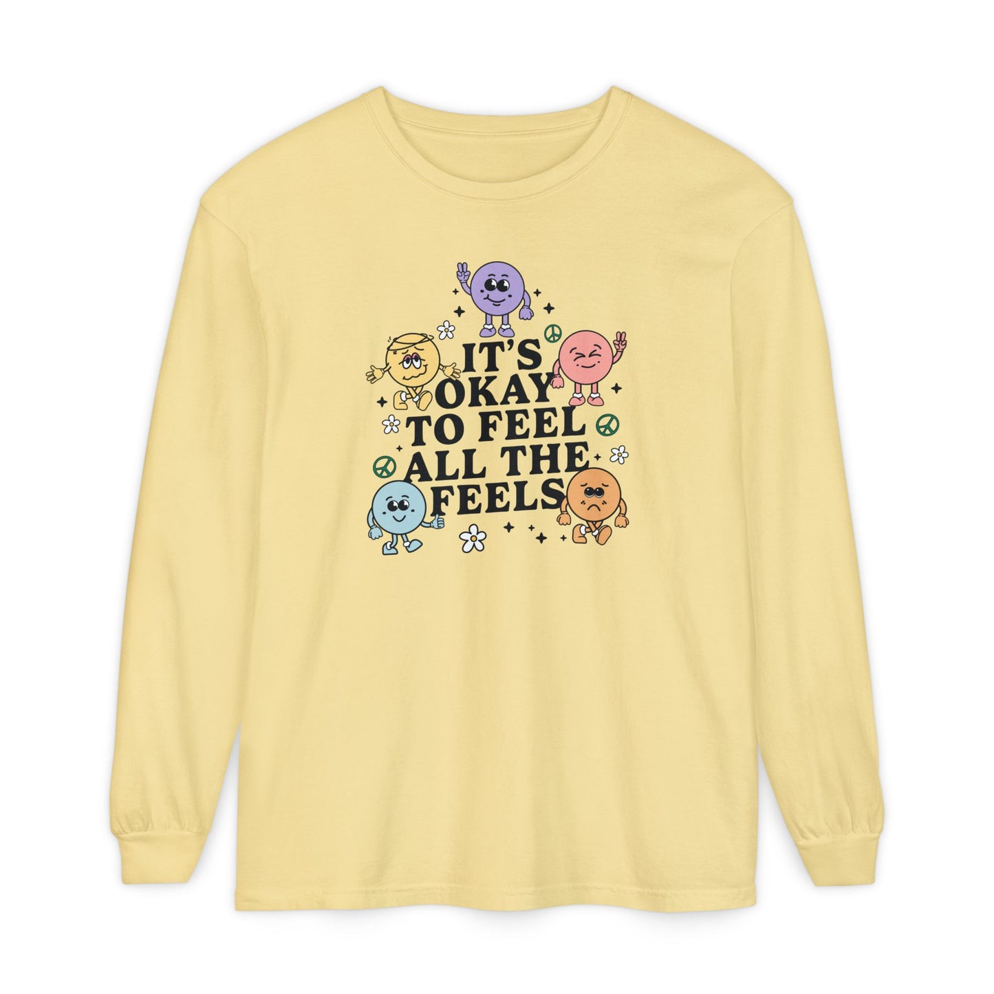 It's Okay to Feel All The Feels Long Sleeve Comfort Colors T-Shirt
