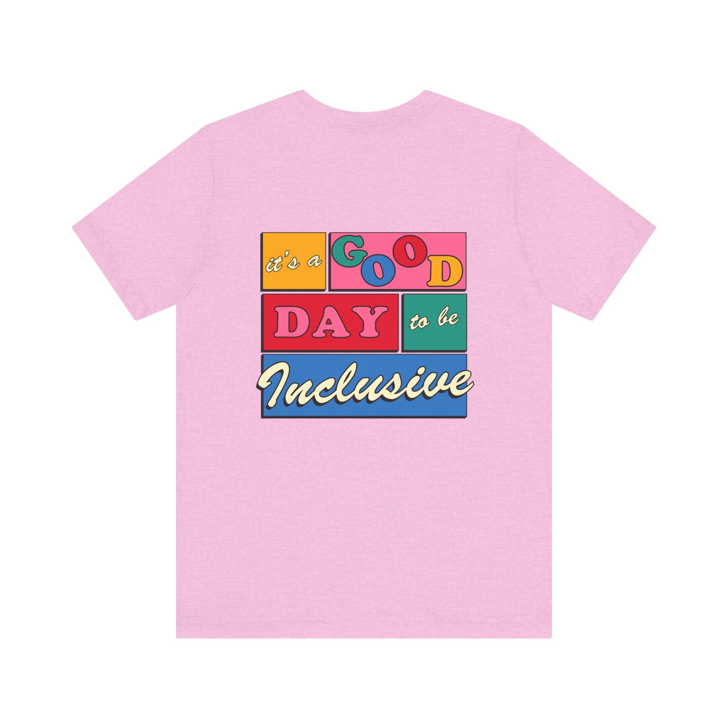 Good Day to Be Inclusive Jersey T-Shirt | Front and Back Print