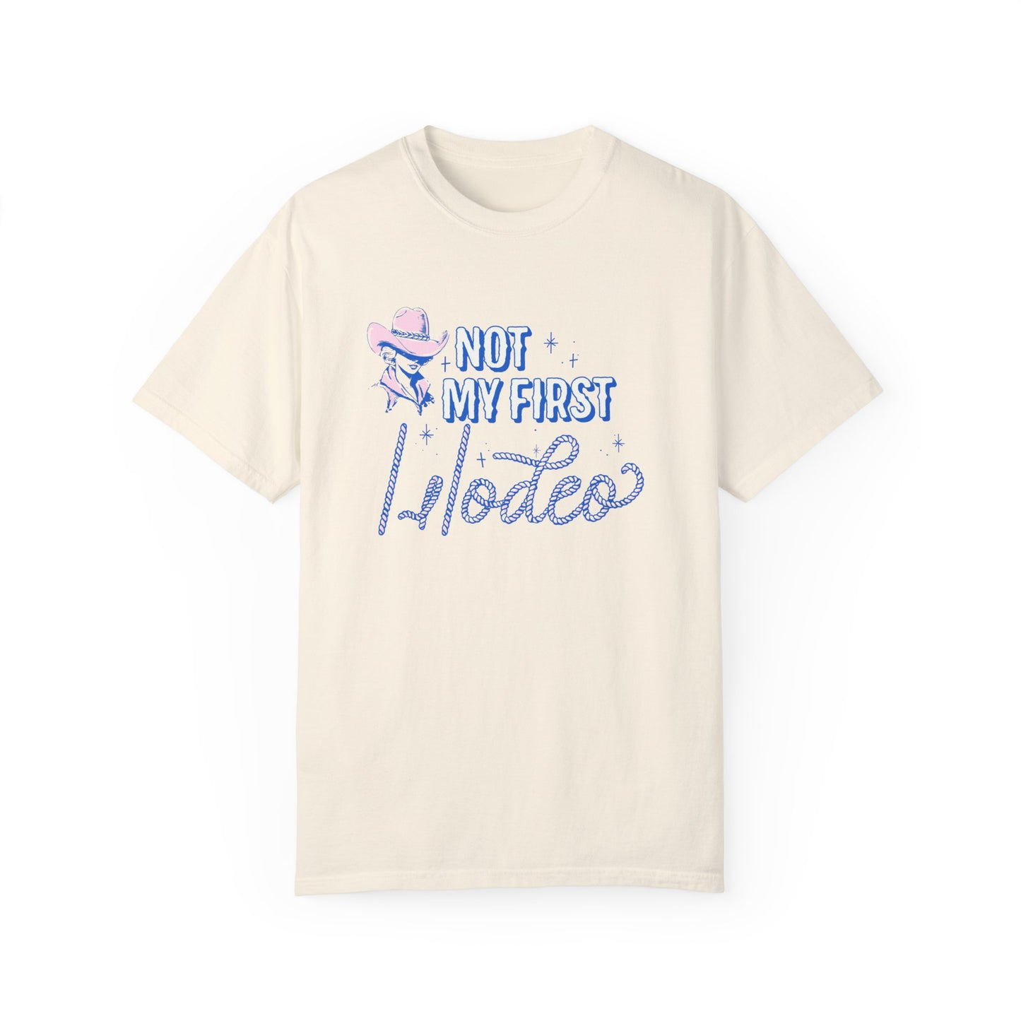 Not My First Rodeo Comfort Colors T-Shirt