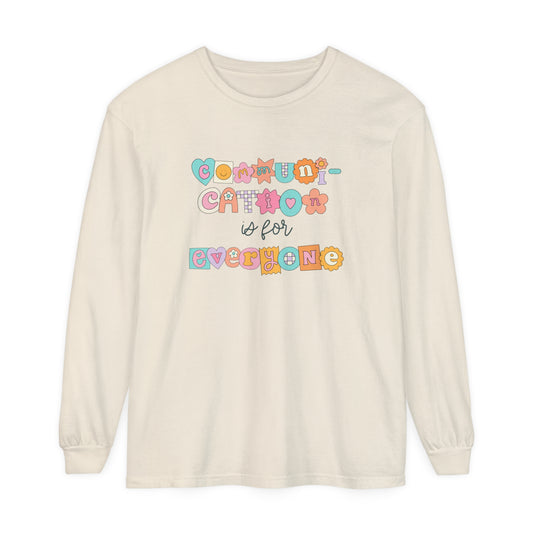 Communication Is for Everyone Long Sleeve Comfort Colors T-Shirt