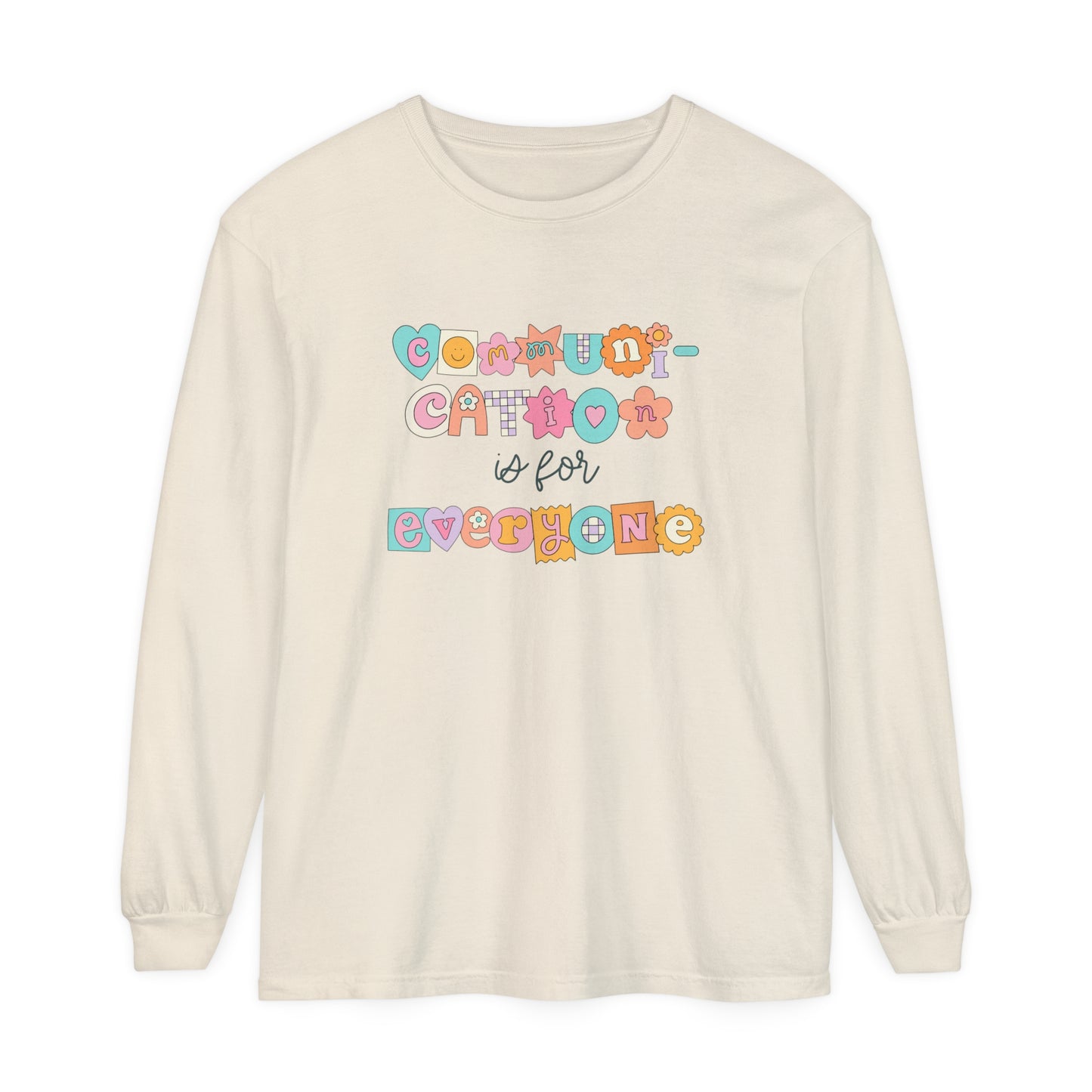 Communication Is for Everyone Long Sleeve Comfort Colors T-Shirt