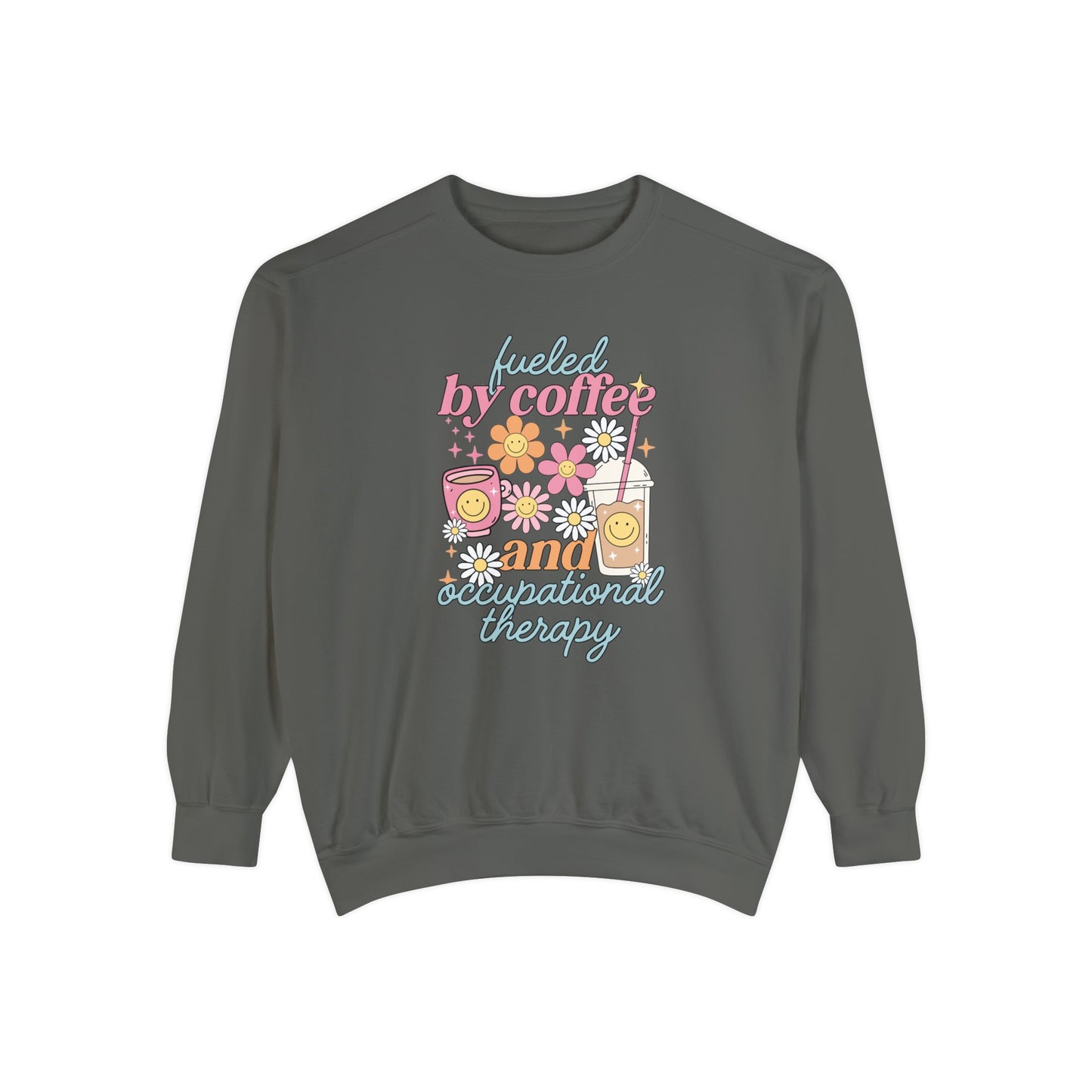 Fueled By Coffee and Occupational Therapy Comfort Colors Sweatshirt