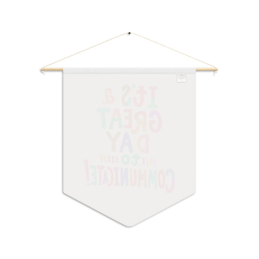 It's a Great Day to Communicate Pennant