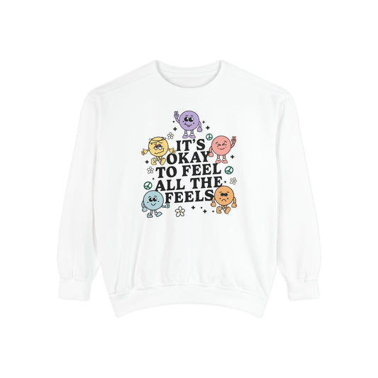 It's Okay to Feel All The Feels Comfort Colors Sweatshirt