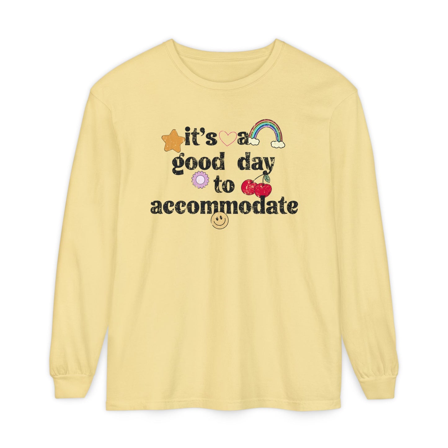 It's a Good Day to Accommodate Distressed Long Sleeve Comfort Colors T-Shirt