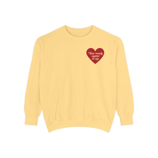 Your Words Matter to Me Comfort Colors Sweatshirt | Front and Back Print